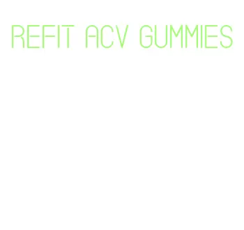 refit acv gummies