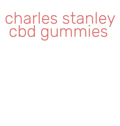 charles stanley cbd gummies