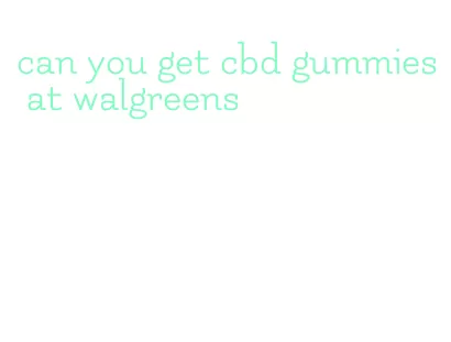 can you get cbd gummies at walgreens