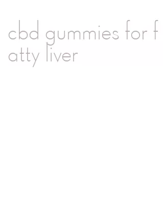 cbd gummies for fatty liver