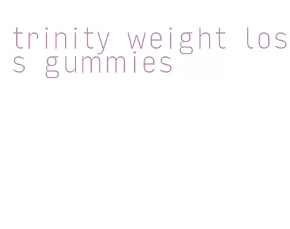 trinity weight loss gummies