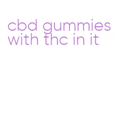 cbd gummies with thc in it