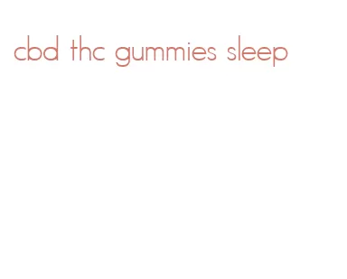 cbd thc gummies sleep