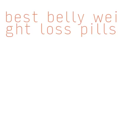 best belly weight loss pills