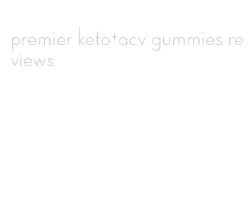 premier keto+acv gummies reviews