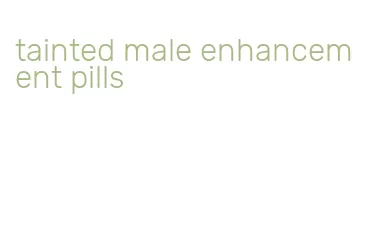 tainted male enhancement pills