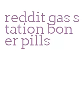 reddit gas station boner pills