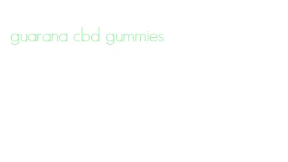 guarana cbd gummies