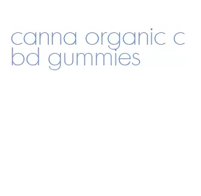 canna organic cbd gummies