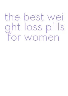 the best weight loss pills for women