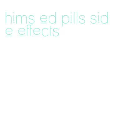 hims ed pills side effects