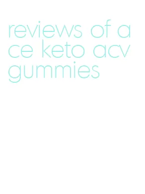 reviews of ace keto acv gummies