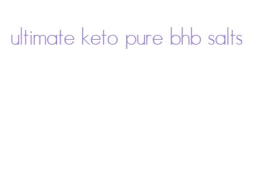 ultimate keto pure bhb salts