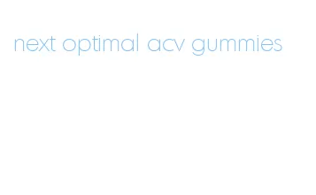 next optimal acv gummies