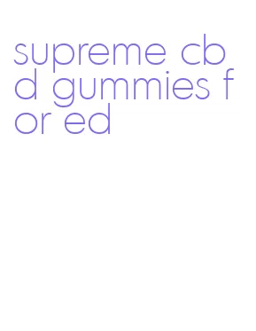 supreme cbd gummies for ed