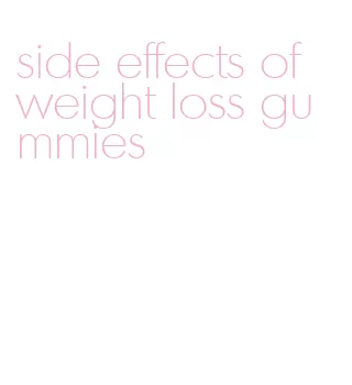 side effects of weight loss gummies