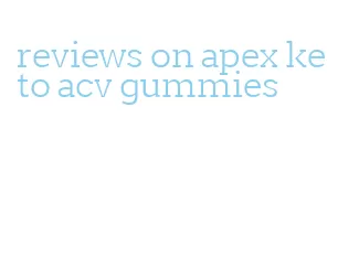 reviews on apex keto acv gummies