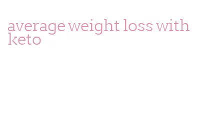 average weight loss with keto