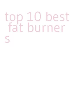 top 10 best fat burners