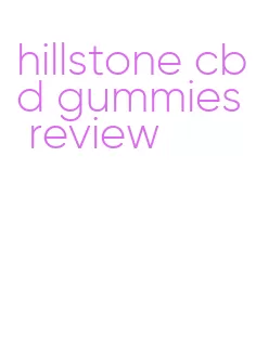 hillstone cbd gummies review