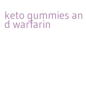 keto gummies and warfarin