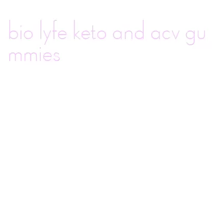 bio lyfe keto and acv gummies