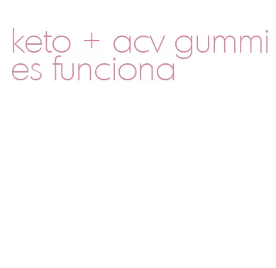 keto + acv gummies funciona