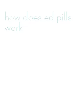 how does ed pills work