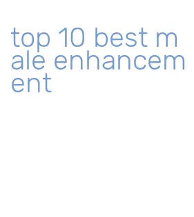 top 10 best male enhancement