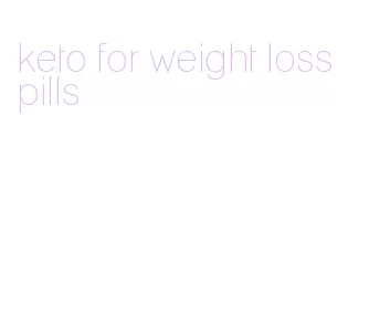 keto for weight loss pills