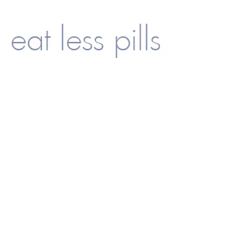 eat less pills