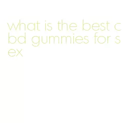 what is the best cbd gummies for sex