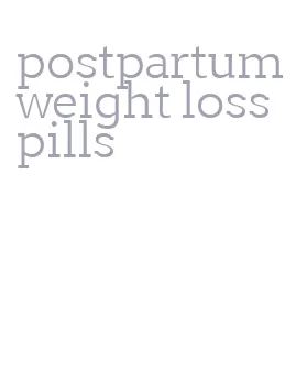 postpartum weight loss pills