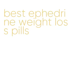 best ephedrine weight loss pills