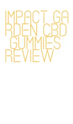 impact garden cbd gummies review