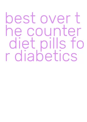 best over the counter diet pills for diabetics