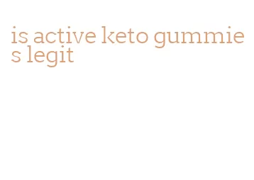 is active keto gummies legit