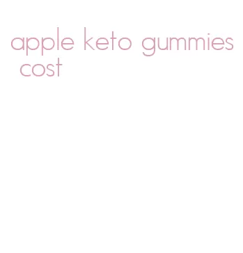 apple keto gummies cost