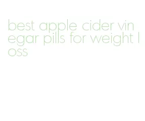 best apple cider vinegar pills for weight loss