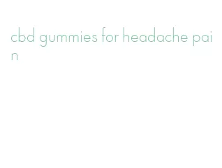 cbd gummies for headache pain