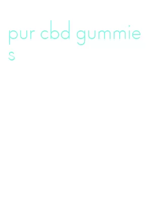 pur cbd gummies