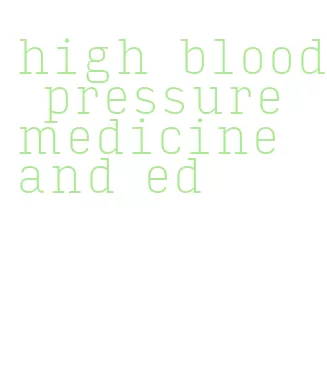 high blood pressure medicine and ed