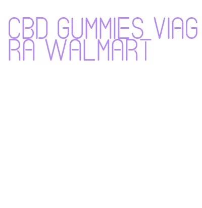 cbd gummies viagra walmart