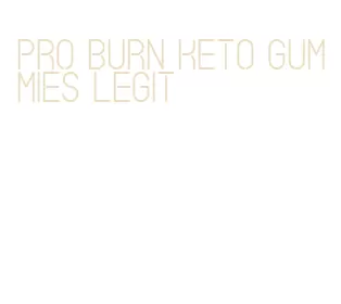 pro burn keto gummies legit