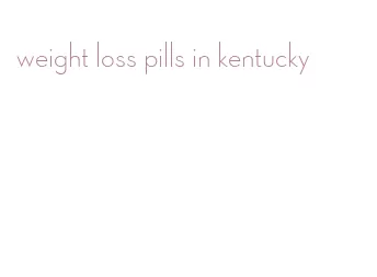 weight loss pills in kentucky