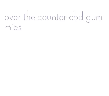 over the counter cbd gummies