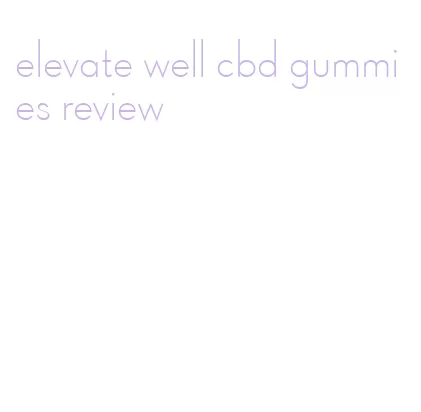 elevate well cbd gummies review