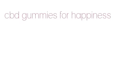 cbd gummies for happiness