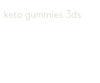 keto gummies 3ds