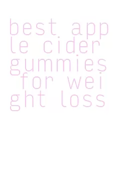 best apple cider gummies for weight loss